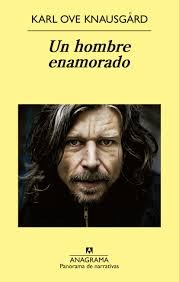Karl Ove Knausgård: Un hombre enamorado (2014, Anagrama)