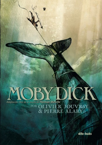 Herman Melville, Olivier Jouvray: Moby Dick : adaptación libre de la novela de Herman Melville (2014, Dibbuks)