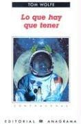 Tom Wolfe: Lo Que Hay Que Tener (Contrasenas) (Paperback, Spanish language, Anagrama)