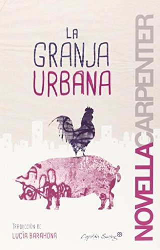 Novella Carpenter, Luca Barahona: La granja urbana (Paperback, Capitán Swing Libros)