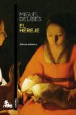 Miguel Delibes: El hereje (2010, Austral)