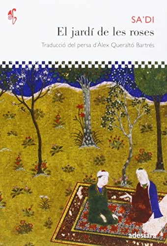 SA'DI, Àlex Queraltó Bartrés: El jardí de les roses (Paperback, ADESIARA, Adesiara Editorial)
