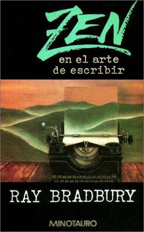 Ray Bradbury: Zen En El Arte de Escribir (Paperback, Spanish language, 1997, Minotauro)