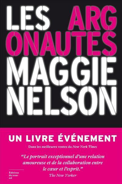 Maggie Nelson, Maggie Nelson, Maggie Nelson, Marina Espasa Sans: Les argonautes (French language, 2018, éditions du sous-sol)