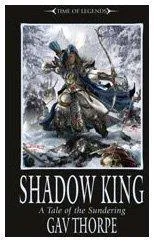 Gavin Thorpe: Shadow King Time of Legends (2009)