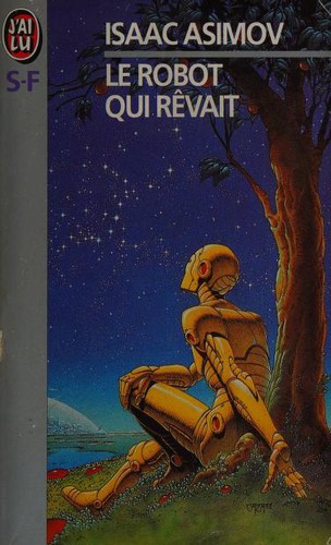 Isaac Asimov: Robot qui revait (Paperback, French language, 1996, Editions J'ai Lu)