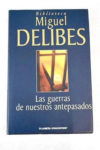 Miguel Delibes: Las guerras de nuestros antepasados (Spanish language, 2002, Planeta DeAgostini)