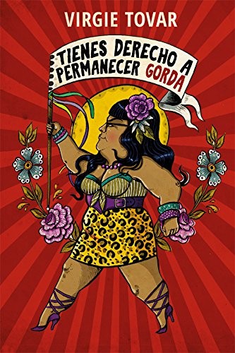 Virgie Tovar: TIENES DERECHO A PERMANECER GORDA (Paperback, 2015, MELUSINA)