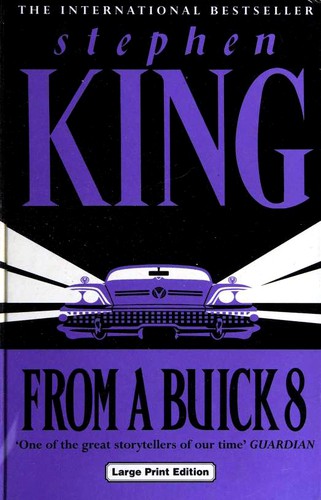Stephen King, James Rebhorn, Bruce Davison, Betty Ann Baker, Peter Gerety, Stephen Tobolowsky, Fred Sanders: From a Buick 8 (Hardcover, 2003, Charnwood)