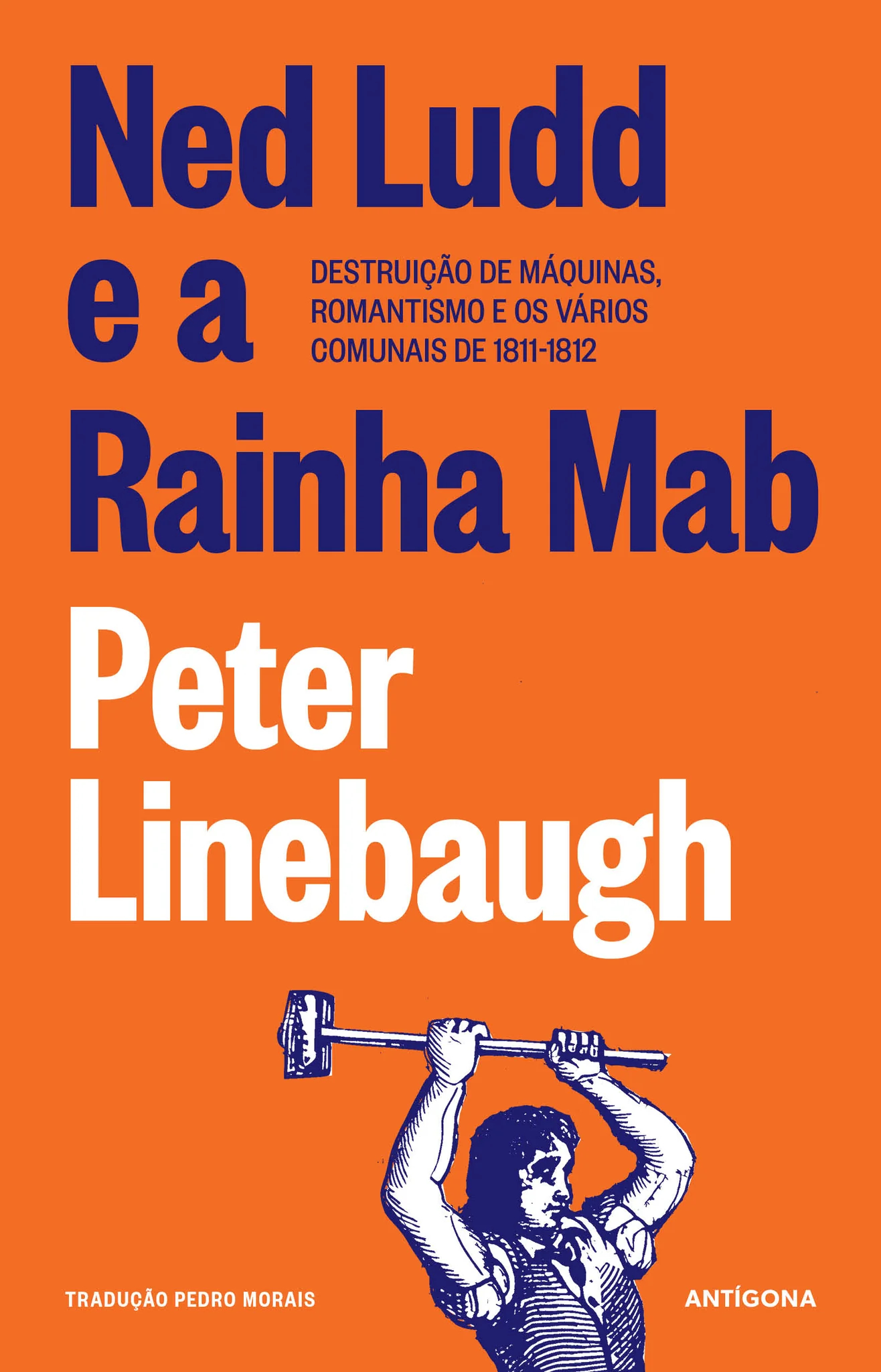Peter Linebaugh: Ned Ludd e a Rainha Mab (2023, Antígona)