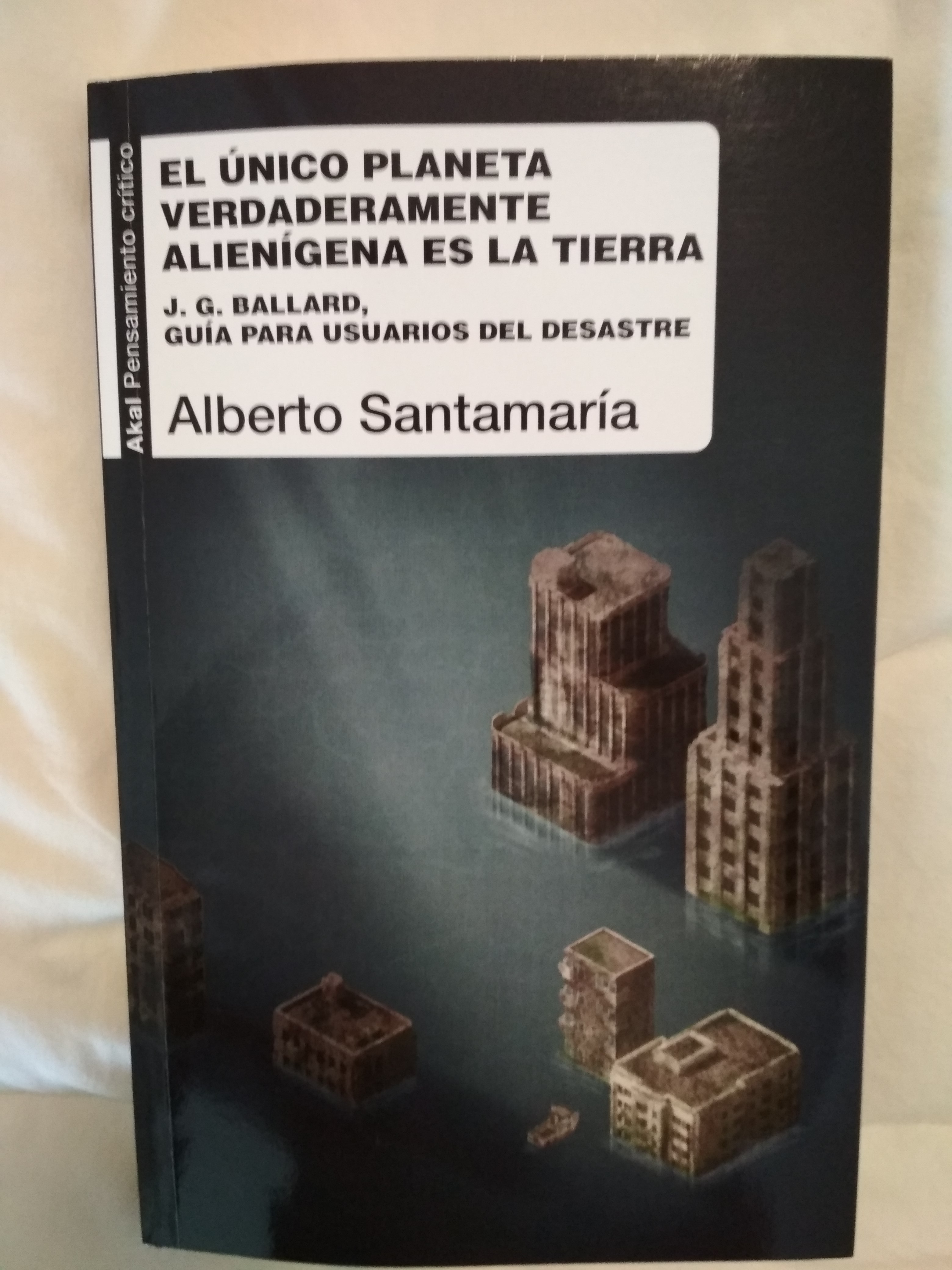 Alberto Santamaría: el único planeta verdaderamente alienígena es la Tierra (Akal)