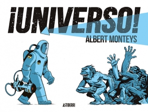 Albert Monteys: ¡Universo! (Spanish language, 2018, Astiberri)