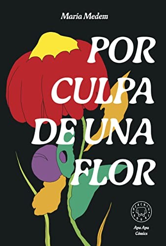 María Medem: Por culpa de una flor (Hardcover, Español language, 2023, Blackie Books y Apa Apa Cómics)