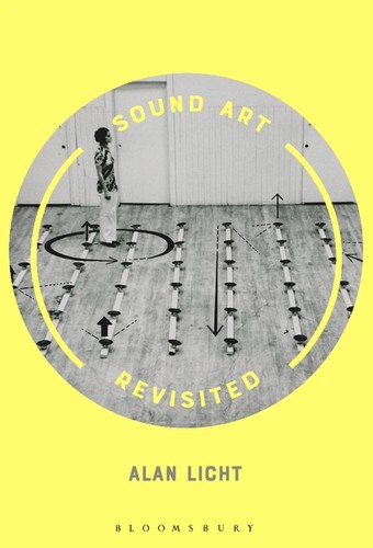 Alan Licht: Sound Art Revisited (Paperback, 2019, Bloomsbury)