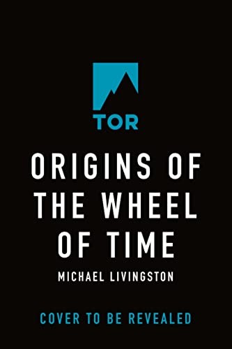 Michael Livingston, Harriet McDougal: Origins of The Wheel of Time (Paperback, 2023, Tor Books)