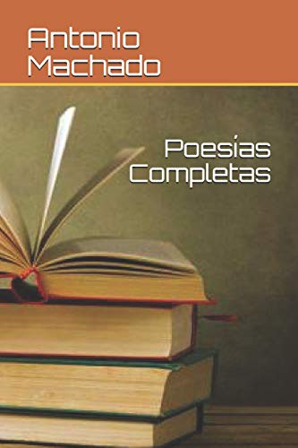 Antonio Machado: Poesías Completas (Paperback, 2019, Independently published, Independently Published)