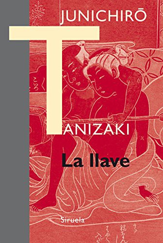 Jun'ichirō Tanizaki, Jordi Fibla, Keiko Takahashi: La llave (Paperback, 2016, Siruela)