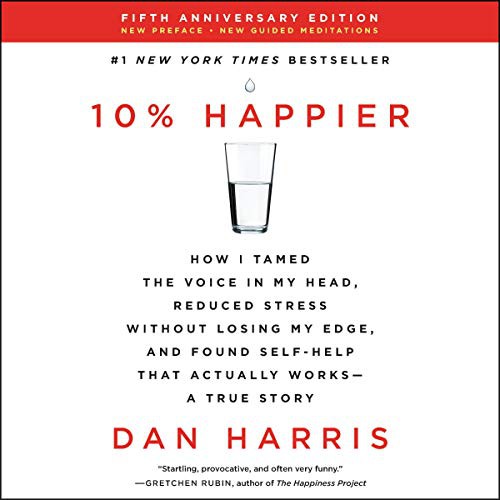 Dan Harris: 10% Happier Revised Edition (AudiobookFormat, Harpercollins, HarperCollins and Blackstone Publishing)