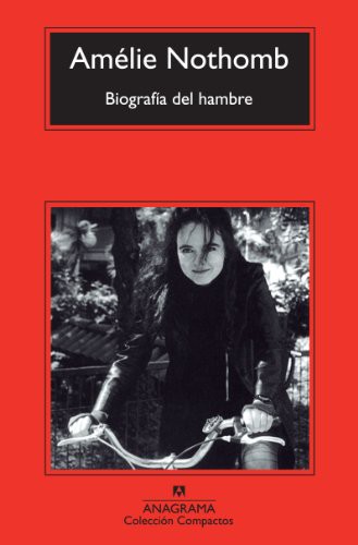Amélie Nothomb, Sergi Beltrán Pàmies: Biografía del hambre (Paperback, 2013, Editorial Anagrama)