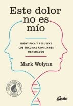 Mark Wolynn: Esta dolor no es mío (Spanish language, 2017)