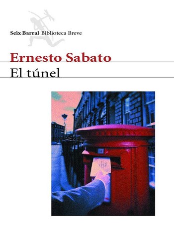 Ernesto Sábato ..: El túnel (Paperback, Spanish language, 2001, Seix Barral)