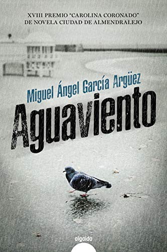 Miguel Ángel García Argüez: Aguaviento (Paperback, 2019, Algaida Editores)