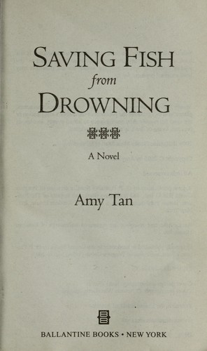 Amy Tan: Saving fish from drowning (2006, Ballantine Books)