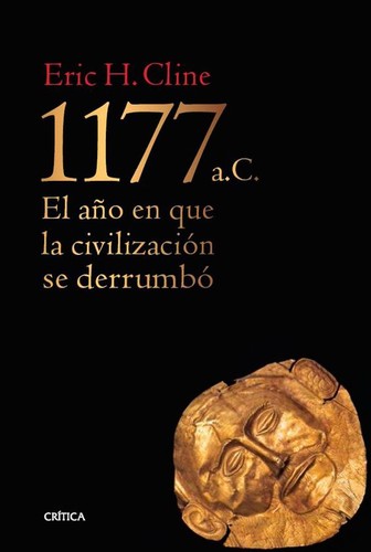 Eric Cline, Cecilia Belza (trad.): 1177 a. C. : el año en que la civilización se derrumbó (Paperback, spanish language, 2015, Crítica)