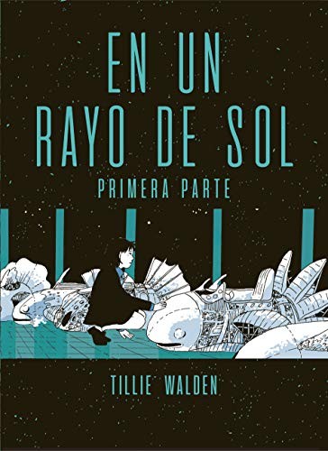 Tillie Walden, Natalia Mosquera: En un rayo de sol #1 (Paperback, 2019, Ediciones La Cúpula, S.L.)