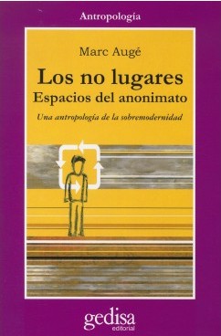 Marc Auge: Los no lugares, espacios del anonimato (Paperback, Spanish language, Gedisa)
