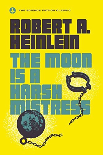 Robert A. Heinlein: The Moon Is a Harsh Mistress (Paperback, 2018, Ace)