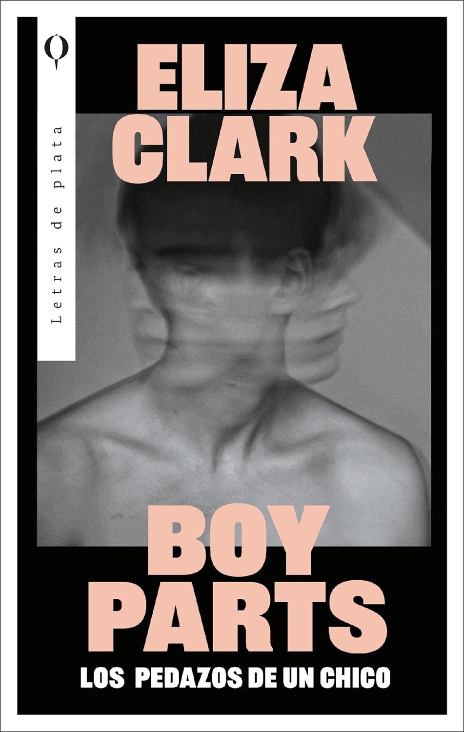 Eliza Clark: Boy Parts: Los pedazos de un chico (Paperback, Castellano language, 2024, Letras de plata)