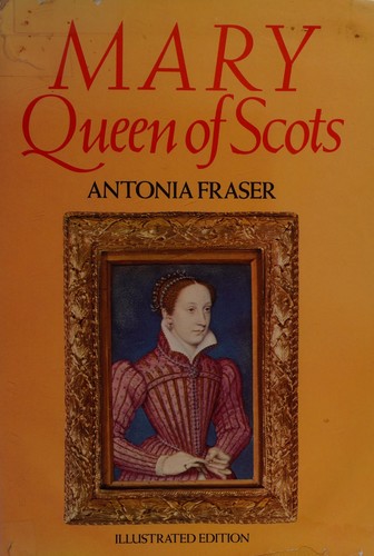 Antonia Fraser: Mary Queen of Scots (1978, Weidenfeld and Nicolson, Orion Publishing Group, Limited)
