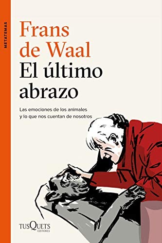 Frans de Waal, Ambrosio García Leal, Frans de Waal: El último abrazo (Paperback, Tusquets Editores S.A.)