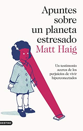 Matt Haig, María José Díez Pérez: Apuntes sobre un planeta estresado (Paperback, Ediciones Destino)