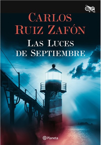 Carlos Ruiz Zafón: Las luces de septiembre (Spanish language, 2013, Planeta)