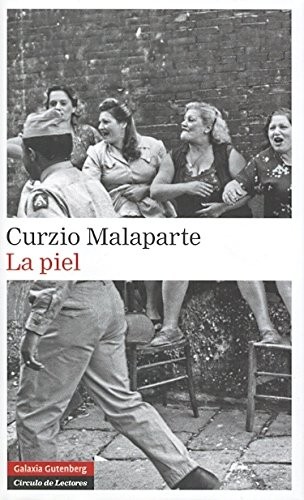 Curzio Malaparte: La piel (Hardcover, GALAXIA, Galaxia Gutenberg, S.L.)