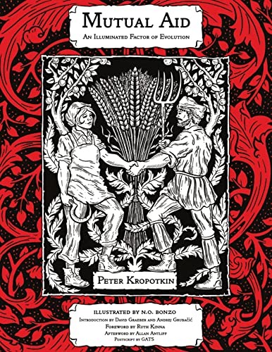 David Graeber, Peter Kropotkin, N. O. Bonzo, Andrej Grubačić, Ruth Kinna, Peter Kropotkin, David Graeber, Andrej Grubačić: Mutual Aid (2021, PM Press)