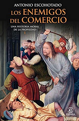 Antonio Escohotado: Los enemigos del comercio I (Spanish language, 2008, Espasa)