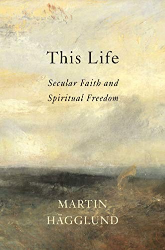 Martin Hägglund: This Life (Hardcover, 2019, Pantheon)