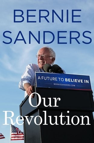 Bernie Sanders: Our Revolution (Hardcover, 2016, Thomas Dunne Books, Thomas Dunne Books, St. Martin's Press)