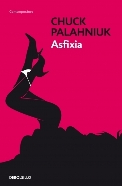 Javier Calvo Perales;, Chuck Palahniuk: Asfixia (Paperback, Castellano language, 2010, DeBolsillo)