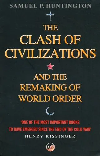 Samuel P. Huntington: The clash of civilizations and the remaking of world order