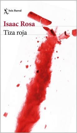 Isaac Rosa Camacho: Tiza roja (2020, Seix Barral)