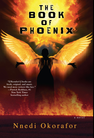 Nnedi Okorafor: The Book of Phoenix (Who Fears Death, #0) (2015)