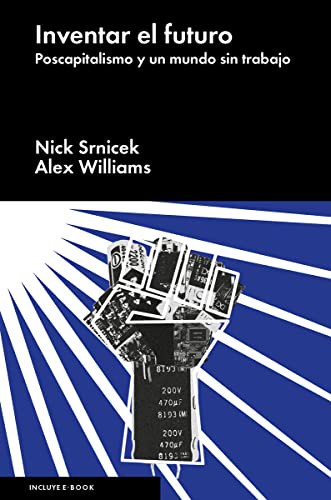 Nick Srnicek, Alex Williams: Inventar el futuro (Hardcover, 2017, Malpaso Editorial)