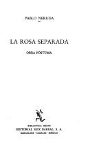 Pablo Neruda: La rosa separada (Spanish language, 1977, Seix Barral)