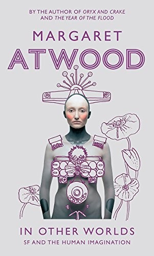 Margaret Atwood: In Other Worlds: Science Fiction and the Human Imagination (Hardcover, Virago Press (UK))