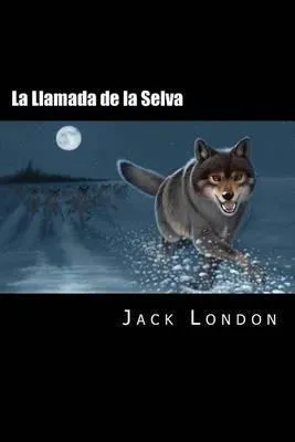 Jack London: La Llamada de La Selva (Spanish language, 2016, Kindle Direct Publishing)