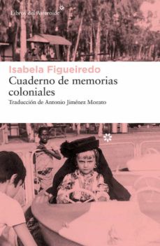Isabela Figueiredo: Cuaderno de memorias coloniales (Paperback, Spanish language, 2021, Libros del asteroide)